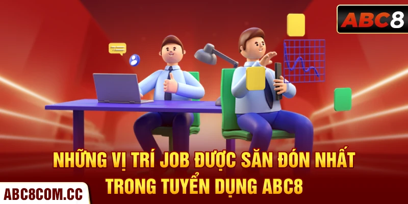 Những vị trí công việc được săn đón nhất trong tuyển dụng ABC8