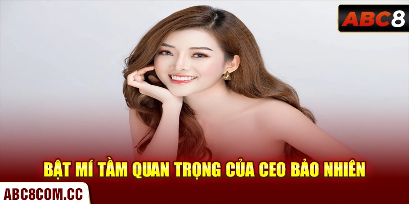 Bật mí tầm quan trọng của CEO Bảo Nhiên