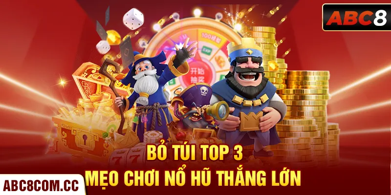 Bỏ túi top 3 mẹo chơi nổ hũ thắng lớn