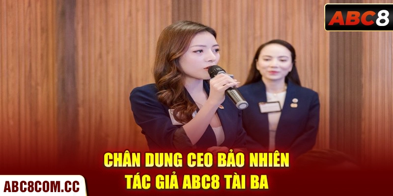 Chân dung CEO Bảo Nhiên - Tác giả ABC8 tài ba