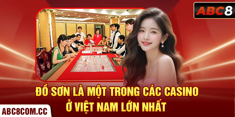 Đồ Sơn là một trong các casino ở Việt Nam lớn nhất