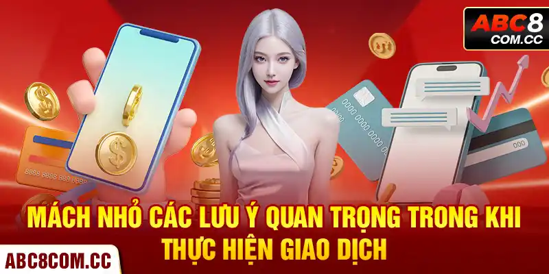 Mách nhỏ các lưu ý quan trọng trong khi thực hiện giao dịch