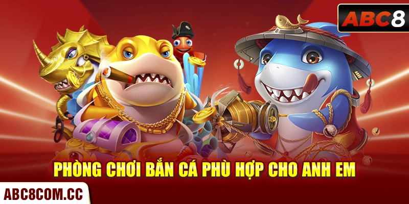 Phòng chơi bắn cá phù hợp cho anh em