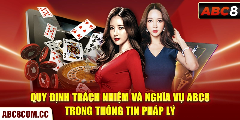 Quy định trách nhiệm và nghĩa vụ ABC8 trong thông tin pháp lý